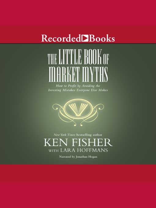 Title details for The Little Book of Market Myths by Kenneth L. Fisher - Available